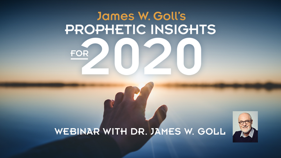 James Goll's Prophetic Insights for 2020